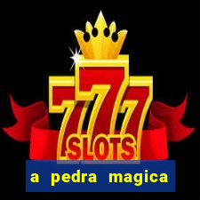 a pedra magica filme completo dublado gratis